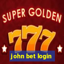 john bet login